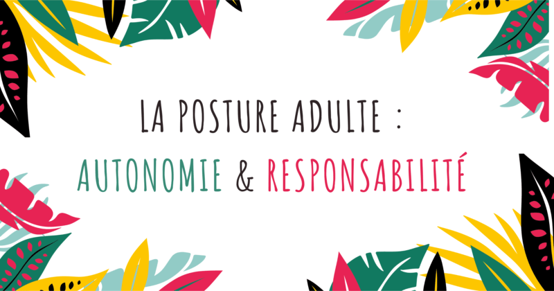 posture adulte autonomie et responsabilité